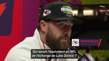 Mavericks - Kelce : "Le transfert de Doncic serait comme échanger George Kittle"
