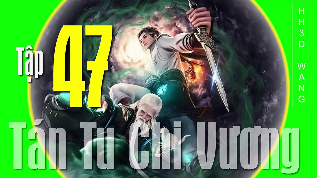 Tán Tu Chi Vương - King of Casual Cultivators [San Xiu Zhi Wang] - Tập 47