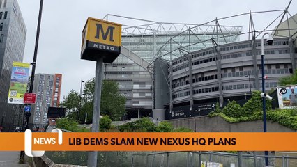 Liberal Democrat’s Slam New Nexus HQ Plans