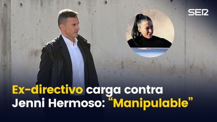 Exdirectivo de la RFEF sobre Jennifer Hermoso: "Bastante manipulable"