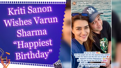 Kriti Sanon's special birthday wish for Varun Sharma: May this year be the best one so far