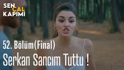 Serkan  Sancım Tuttu - Sen Çal Kapımı 52. bölüm (FİNAL)