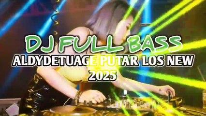 DJ FULL BASS ALDY DETUANGE🌴PUTAR LOS (REMAKE) NEW 2025