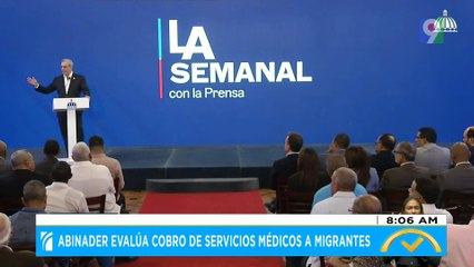 Abinader evalúa cobro de servicios médicos a migrantes | El Despertador