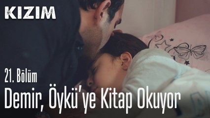 Demir, Öykü'ye kitap okuyor - Kızım 21. Bölüm