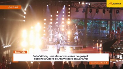 Julia Vitória grava DVD na Ópera de Arame
