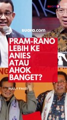 Pram-Rano Lebih ke Anies atau Ahok Banget?