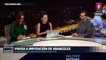 Pausa a imposición de aranceles: Eunice Rendón y Sofía Aguilar