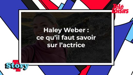 Haley Weber : ce qu'il faut savoir sur l'actrice