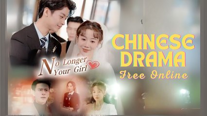 No Longer Your Girl Chinese drama ❤️ Snackshort