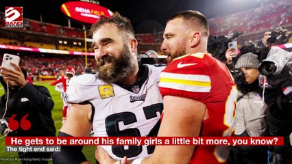 Travis Kelce wishes that his brother Jason Kelce had delayed his NFL retirement by a year