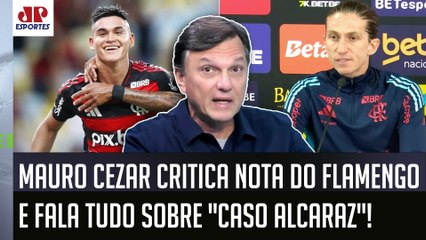 "ESSA NOTA FOI DESASTROSA! E EU SINTO que o Filipe Luís..." Mauro Cezar FALA de Alcaraz e Flamengo!
