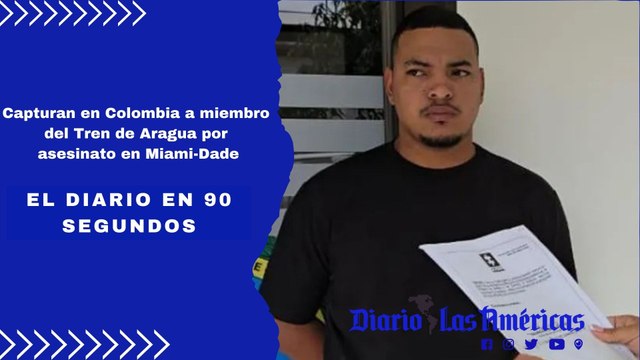 Capturan en Colombia a miembro del Tren de Aragua por asesinato en Miami-Dade | El Diario en 90 segundos