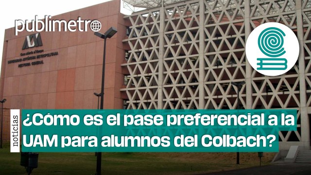 ¿Cómo es el pase preferencial a la UAM para alumnos del Colegio de Bachilleres?