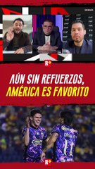 Aun sin refuerzos, AMÉRICA es favorito