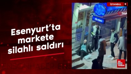 Esenyurt'ta markete silahlı saldırı