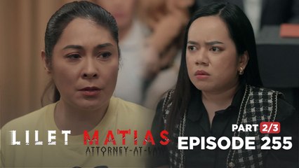 Lilet Matias, Attorney-At-Law: The final legal battle for the truth begins! (Episode 255 - Part 2/3)