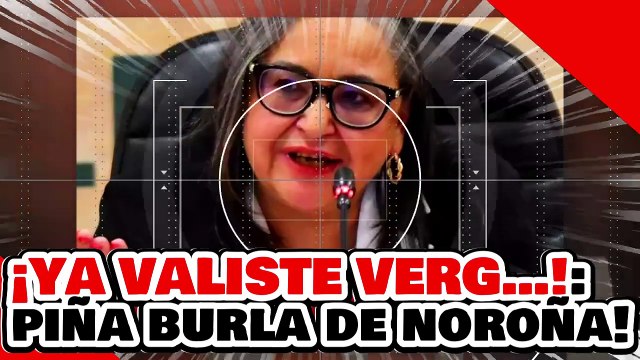 ¡YA VALISTE VERG…! ¡NOROÑA se MOFA de ‘RA-PIÑA’ por SU FRACASO para IMPEDIR la ELECCIÓN de JUECES!