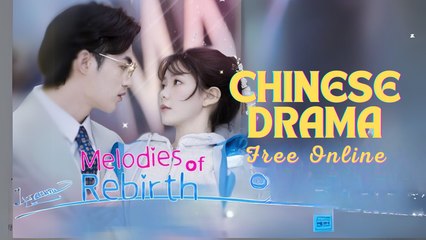 Melodies of Rebirth Chinese drama ❤️ Goodshort