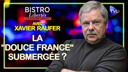 Violence, identité : la "douce France" submergée ? - Bistro Libertés avec Xavier Raufer