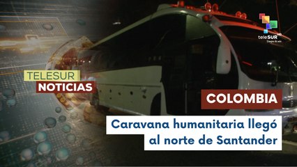 En Colombia arribó caravana humanitaria por El Catatumbo