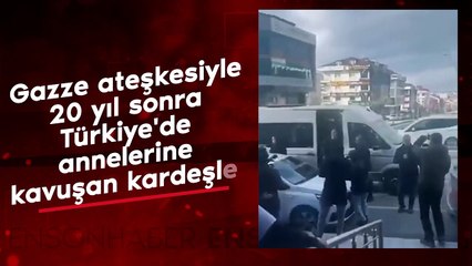 Gazze ateşkesiyle 20 yıl sonra Türkiye'de annelerine kavuşan Filistinli kardeşler