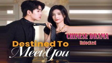 Destined to Meet You Full Drama Movie