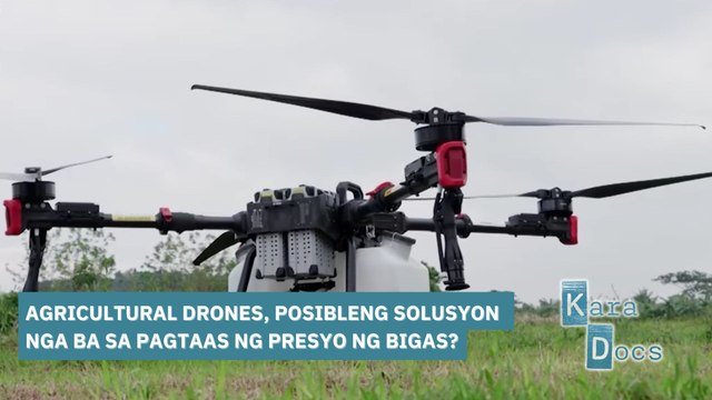 Agricultural drones, posibleng solusyon nga ba sa pagtaas ng presyo ng bigas? | Kara Docs