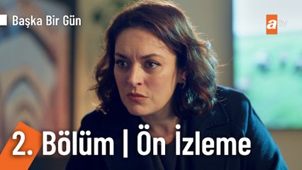 Başka Bir Gün 2. Bölüm Ön İzleme