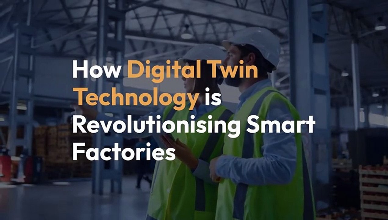 How Digital Twin Technology is Revolutionising Smart Factories