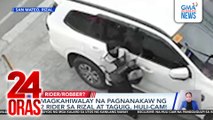 Magkahiwalay na pagnanakaw ng 2 rider sa Rizal at Taguig, huli-cam! | 24 Oras