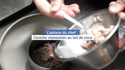 L’astuce du chef: le ceviche vietnamien au lait de coco