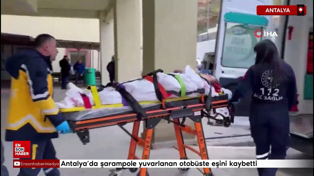 Antalya'da şarampole yuvarlanan otobüste eşini kaybetti