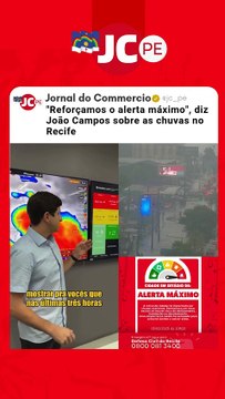 Reforçamos o alerta máximo , diz João Campos sobre as chuvas no Recife