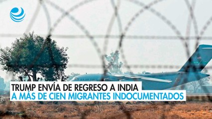 Trump envía de regreso a India a más de cien migrantes indocumentados