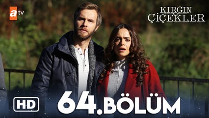 Kırgın Çiçekler 64. Bölüm | HD
