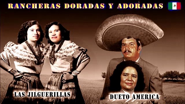 LAS JILGUERILLAS Y EL DUETO AMERICA PURAS RANCHERAS DORADAS Y ADORADAS