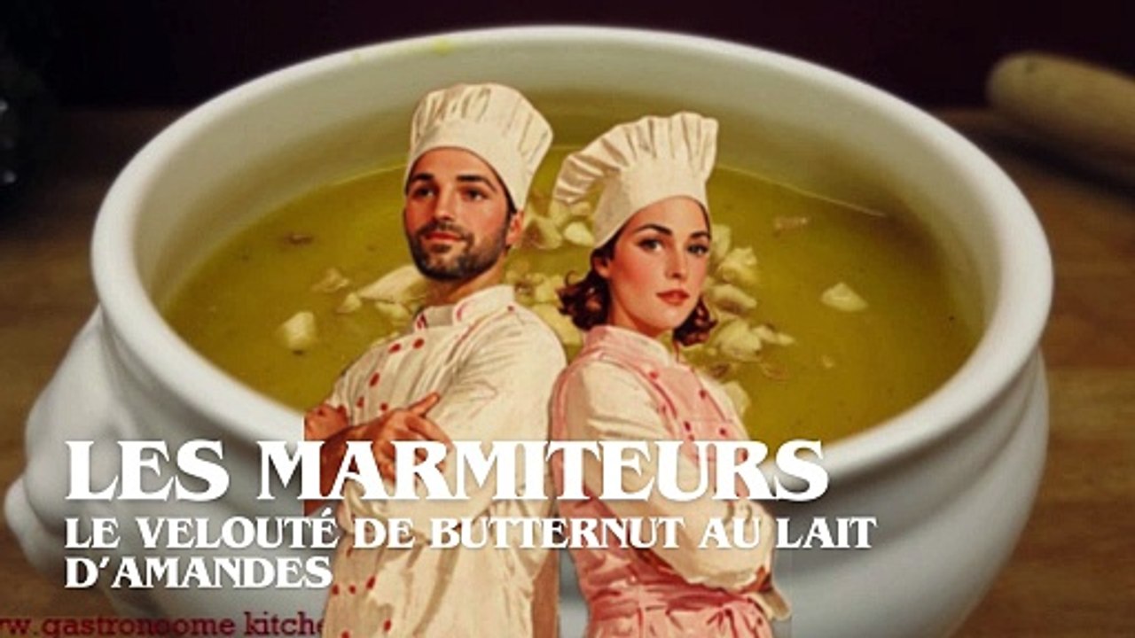 Le Velouté de Butternut au Lait d’Amandes – La Recette en Musique par Les Marmiteurs.