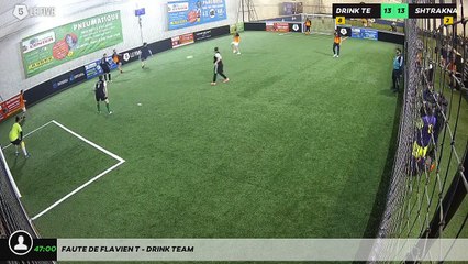 Faute de Flavien T - Drink Team