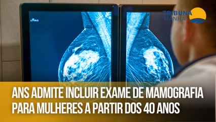 ANS admite incluir exame de mamografia para mulheres a partir dos 40 anos
