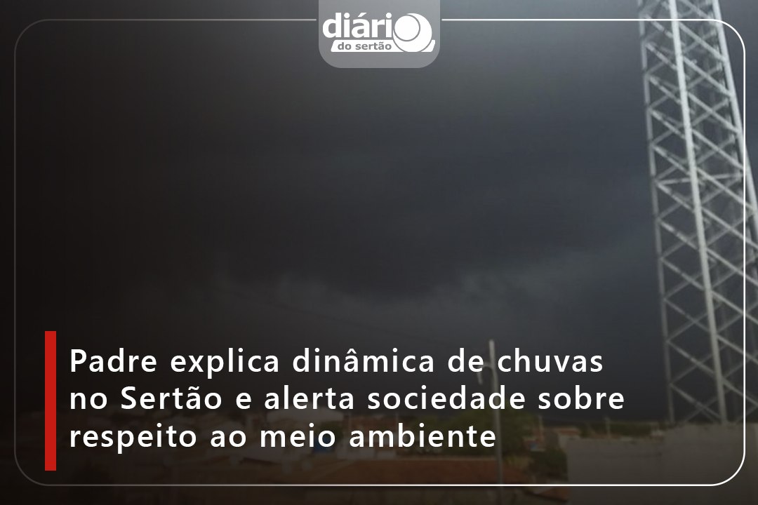 Padre explica dinâmica de chuvas no Sertão e al...