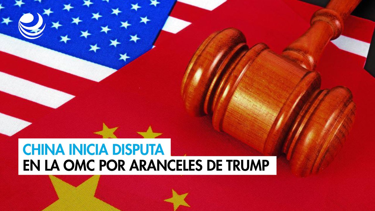 China lanza disputa en la Organización Mundial de Comercio por los aranceles de Trump