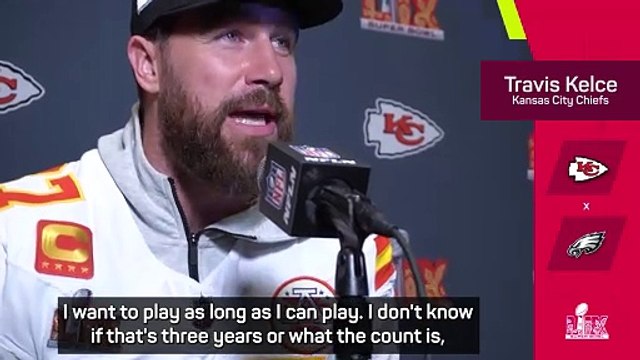 'I want to play as long as I can play' - Travis Kelce