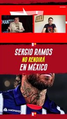 SERGIO RAMOS no rendirá en MÉXICO