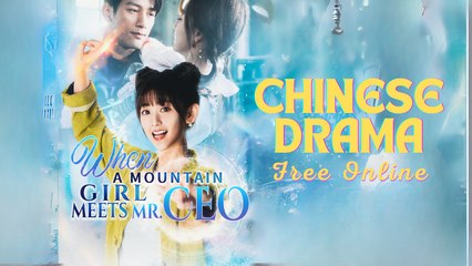 When A Mountain Girl Meets Mr. CEO Chinese drama ❤️ Goodshort