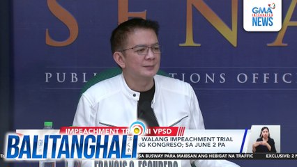 Senate Pres. Escudero - Walang impeachment trial habang naka-break ang Kongreso; June 2 pa ang balik ng sesyon | Balitanghali