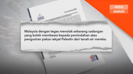 Malaysia tolak pemindahan paksa rakyat Palestin