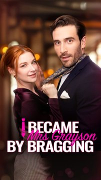 I Became Mrs Grayson By Bragging Full Movie