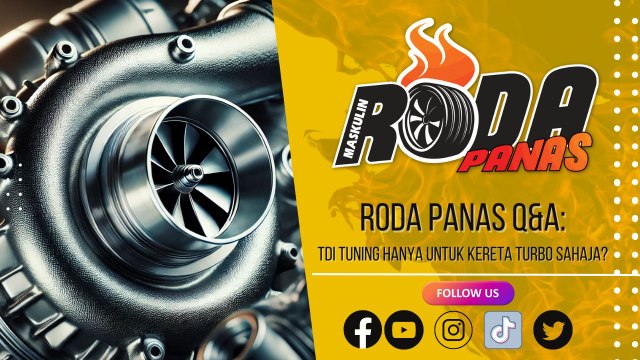 RODA PANAS Q&A : TDI TUNING HANYA UNTUK KERETA TURBO SAHAJA?