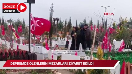 6 Şubat depremlerinde hayatını kaybedenlerin mezarları ziyaret ediliyor